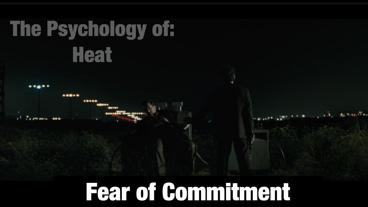The Psychology of: Heat (Fear of Commitment)