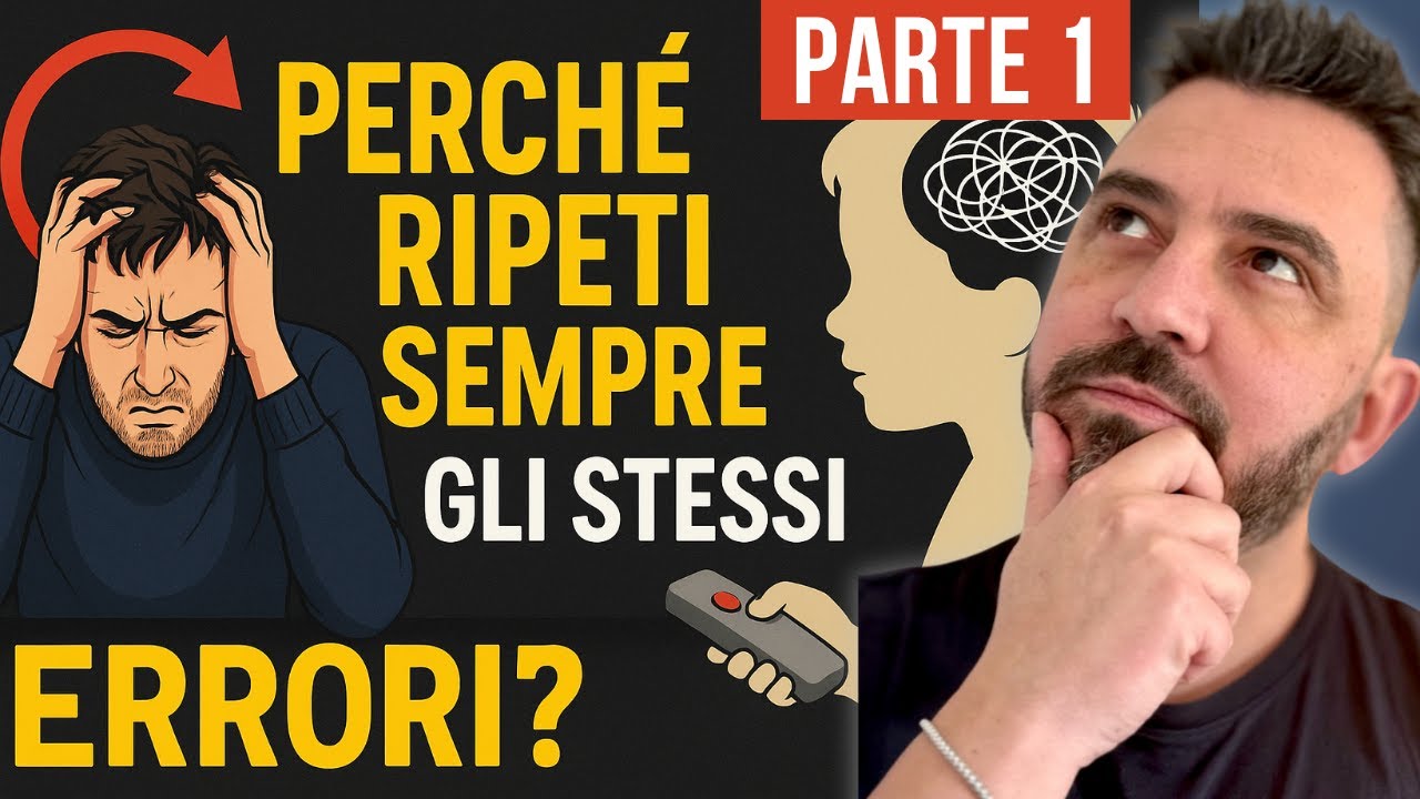 Ripeti sempre gli stessi errori? Ecco perché succede (e come uscirne)-PRIMA PARTE