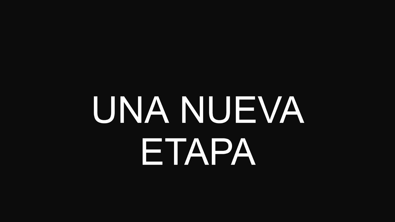 Vídeo Presentación Del Canal - UNA NUEVA ETAPA -
