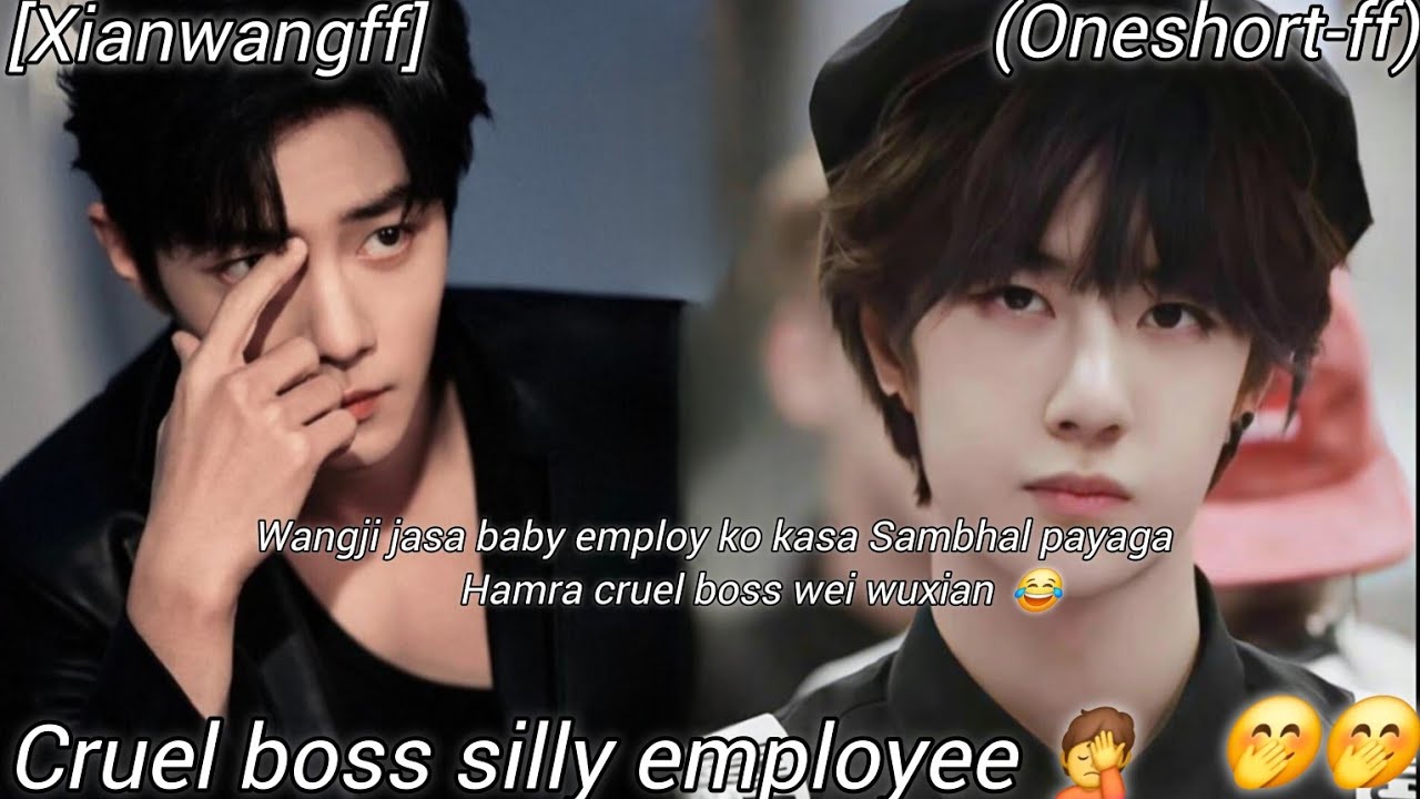 Cruel boss and silly employ(oneshortff)//xianwangff/modernff)