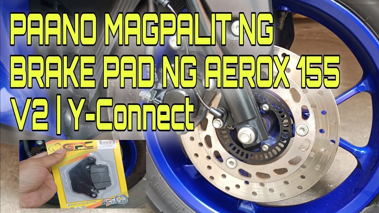 PAANO MAGPALIT NG BRAKE PAD NG AEROX 155 V2 | Y-connect