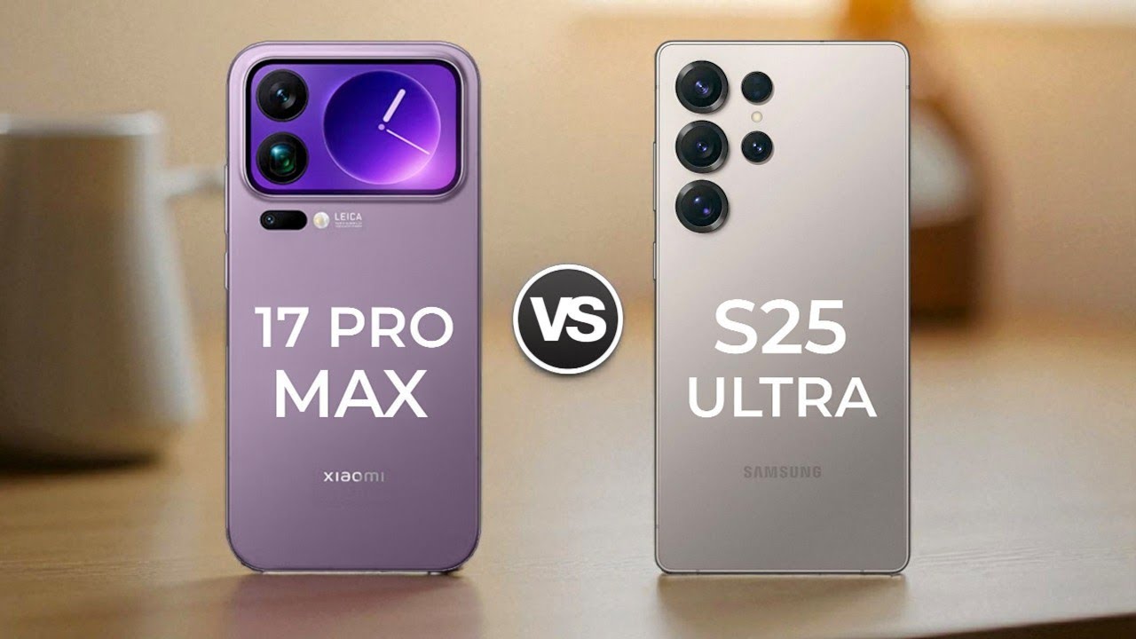 Xiaomi 17 Pro Max 5G Vs Samsung Galaxy S25 Ultra 5G