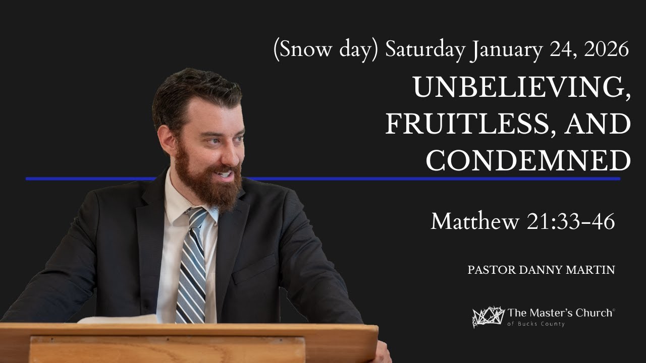 Unbelieving, Fruitless, and Condemned, Matthew 21:33-46