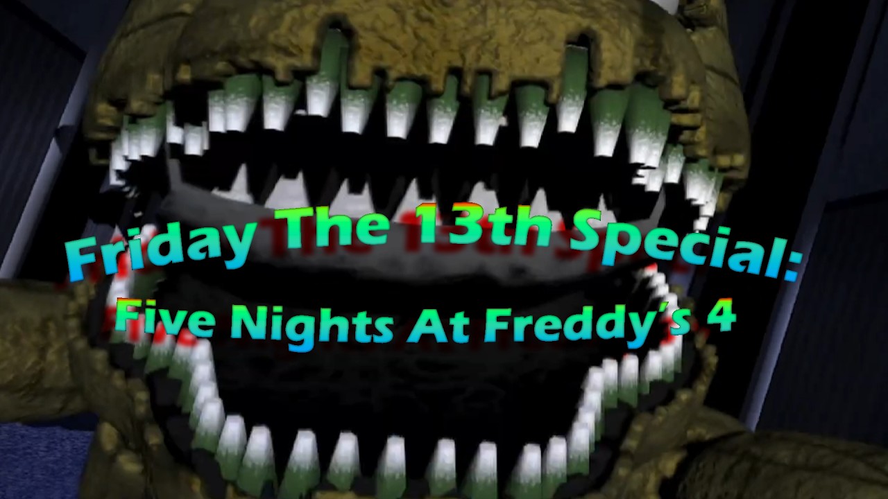 Friday The 13th Special:  Five Nights At Freddy's 4