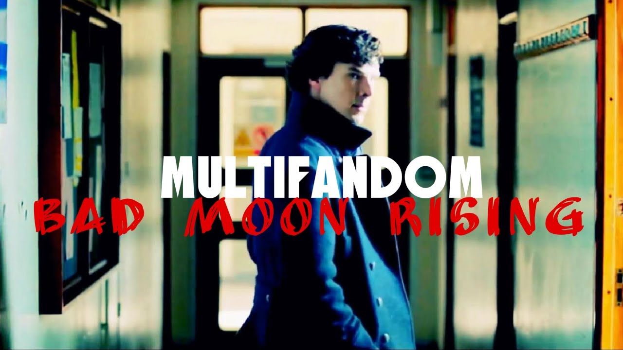Multifandom║Bad moon rising
