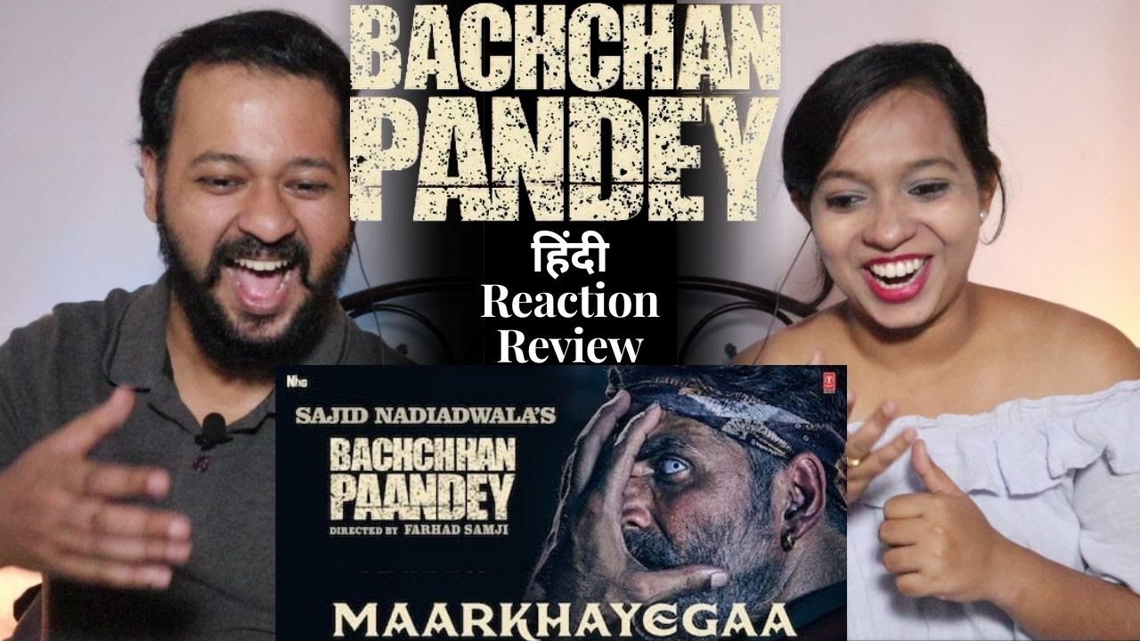 MaarKhayegaa Song Reaction l Bachchhan Paandey | Akshay, Kriti, Jacqueline l By Chitra & Rohit