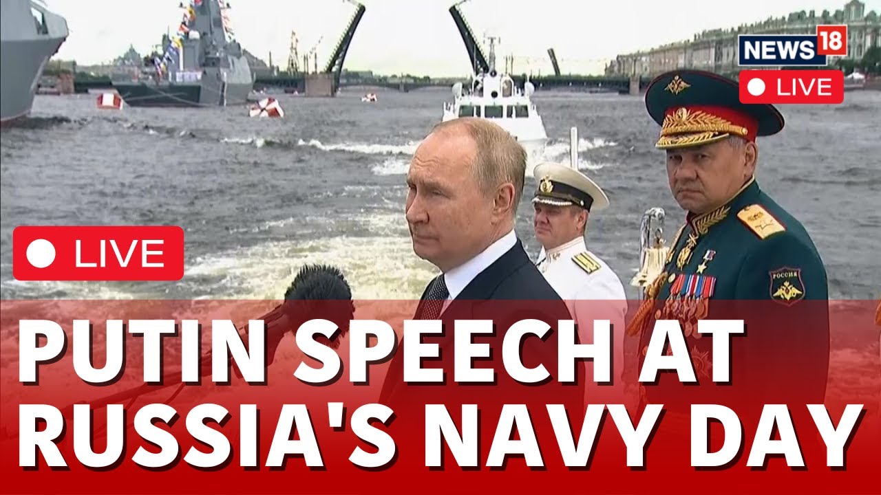 Russia Navy Day LIVE | Russian President Vladimir Putin Delivers Speech At Russia Navy Day | N18G