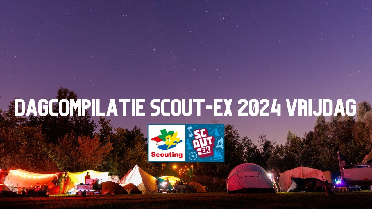 Scout-Ex 2024 | Compilatie Vrijdag