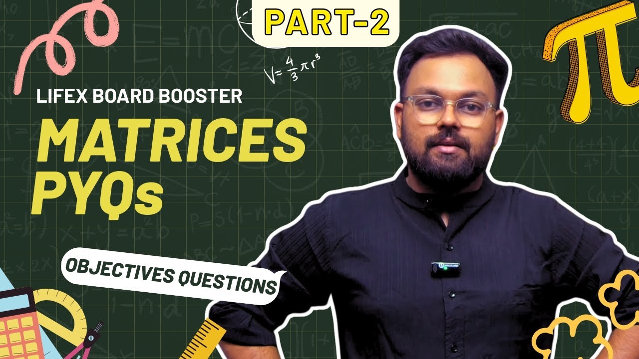 Matrices PYQs Solved in Easiest Way 😍 | Class 12 Boards 2025 | LifeX Boards Booster