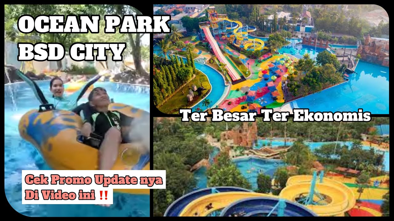 LIBURAN KE OCEAN PARK BSD , WATERPARK TERBESAR &  EKONOMIS di Tangerang , CEK UPDATE PROMO DISINI ‼️