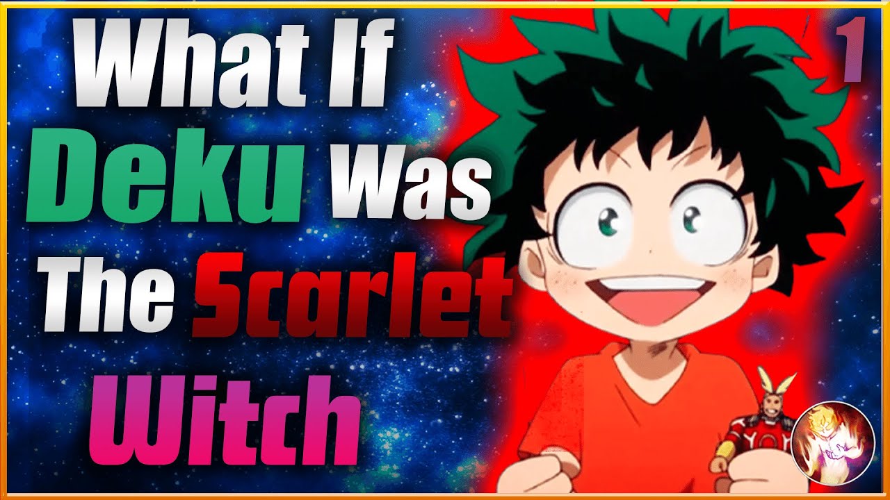 What If Deku Was Scarlet Witch| Part 1| My Hero Academia x Marvel What If