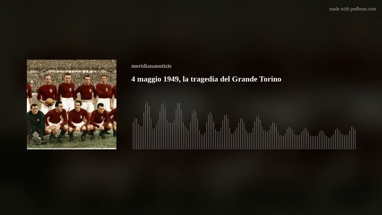 4 maggio 1949, la tragedia del Grande Torino
