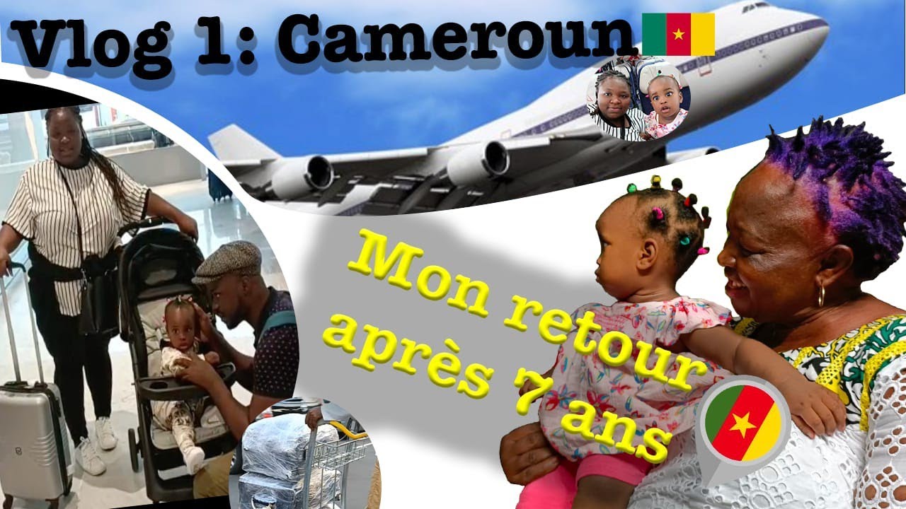 VLOG 1 CAMEROUN_MON RETOUR AU PAYS APRES 7 ANS _ RETOUR AU PAYS AVEC UN BEBE
