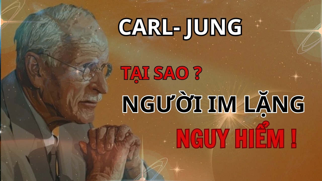 Vì Sao Người Im Lặng Là Người Nguy Hiểm Nhất | Bí ẩn Nội Tâm | Carl Jung