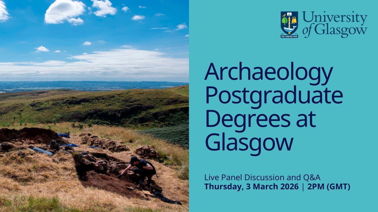 Archaeology Postgraduate Degrees At Glasgow: Live Panel Discussion & Q&A
