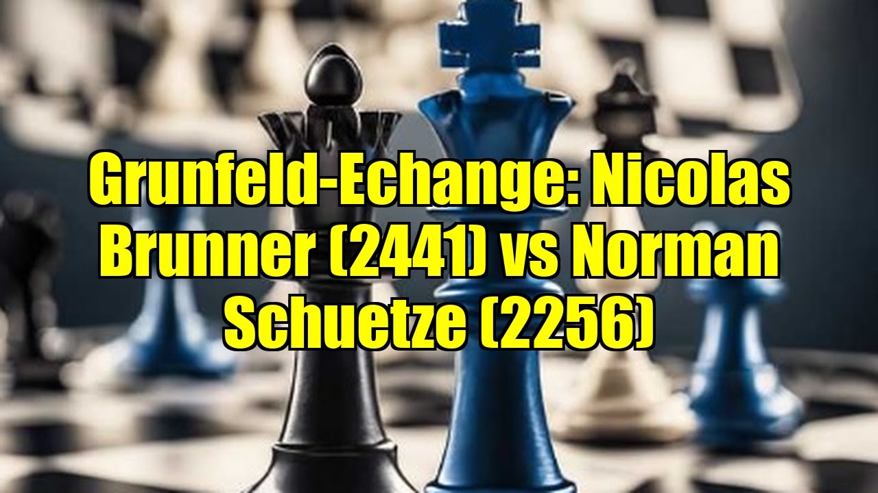 Grunfeld-Echange: Nicolas Brunner (2441) vs Norman Schuetze (2256)