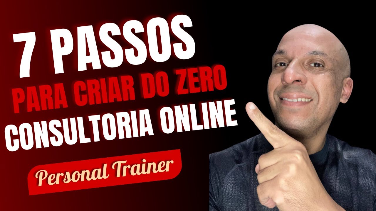 7 PASSOS PARA CRIAR A SUA CONSULTORIA ONLINE DO ZERO PERSONAL TRAINER
