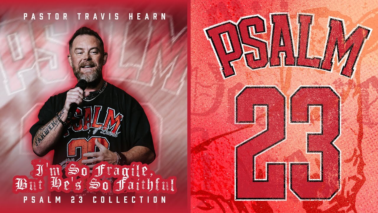 Psalm 23 Collection: I’m So Fragile, But He’s So Faithful | Pastor Travis Hearn | Impact Church