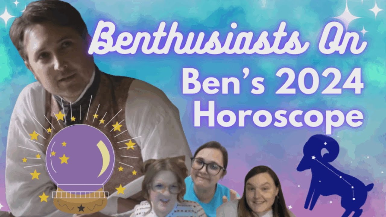 Benthusiasts On Ben's 2024 Horoscope