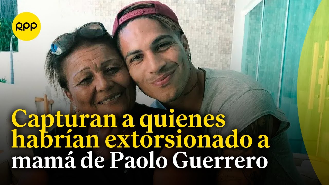 PNP capturó en Trujillo a tres presuntos implicados en las extorsiones a la mamá de Paolo Guerrero