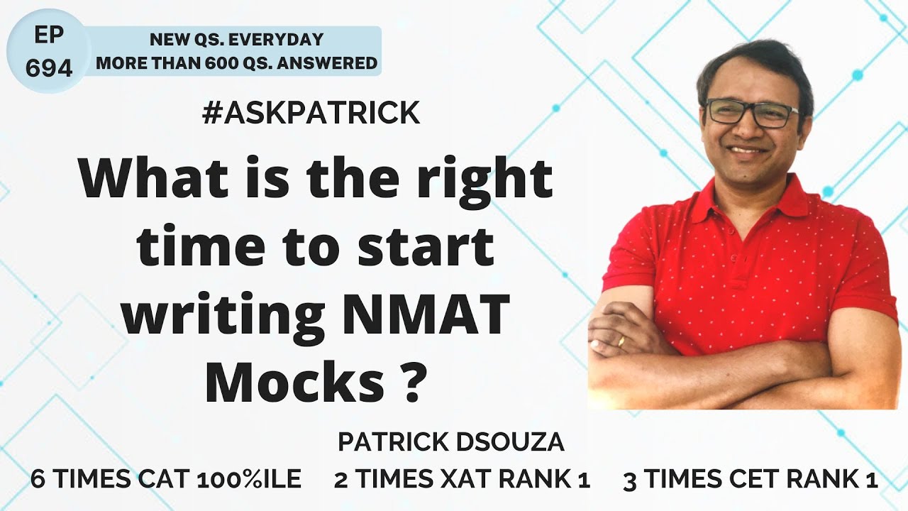 What is the right time to start writing NMAT Mocks? | AskPatrick | Patrick Dsouza