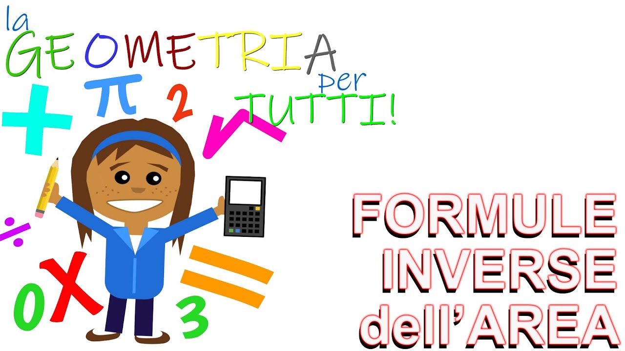 GEOMETRIA- FORMULE INVERSE dell'AREA per FIGURE PIANE-Quadrato,Rettangolo,Triangolo,Rombo e Trapezio