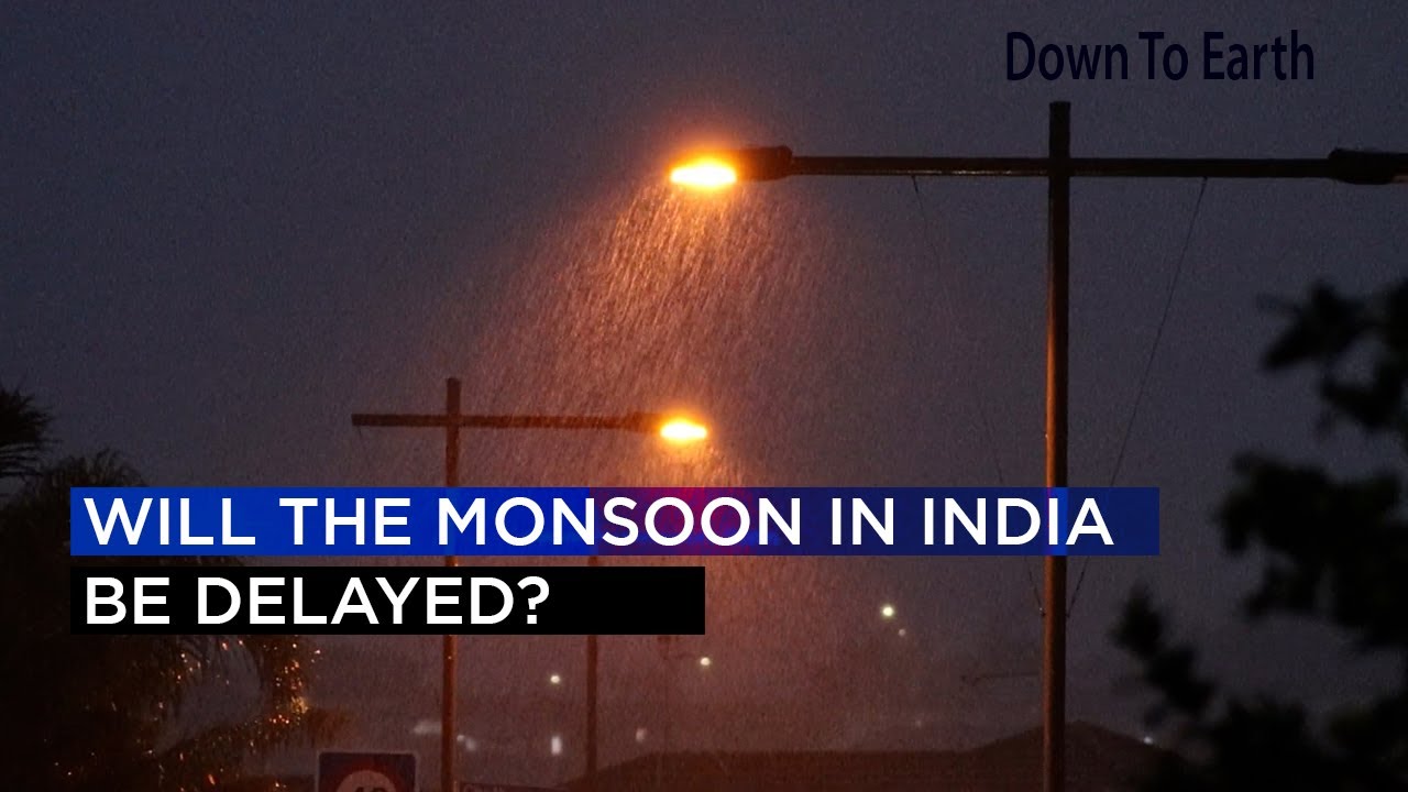 Will the monsoon in India be delayed?