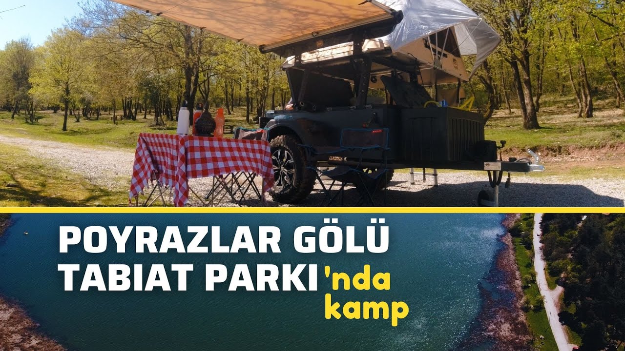 Sakarya Poyrazlar Gölü Tabiat Parkı'nda Bahar Kampı | Neden Çarpışantürk Kamp Römorku Aldık?