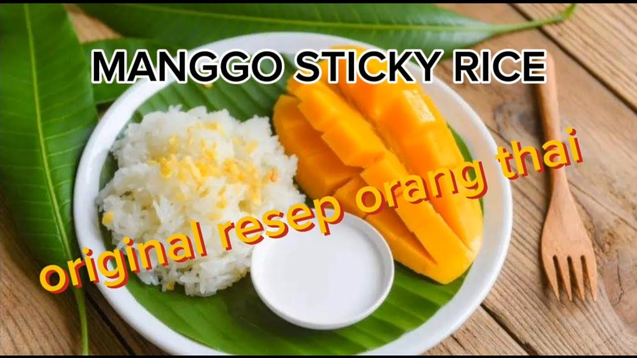 Resep Mango Sticky Rice Asli Thailand | Manis, Gurih & Segar!