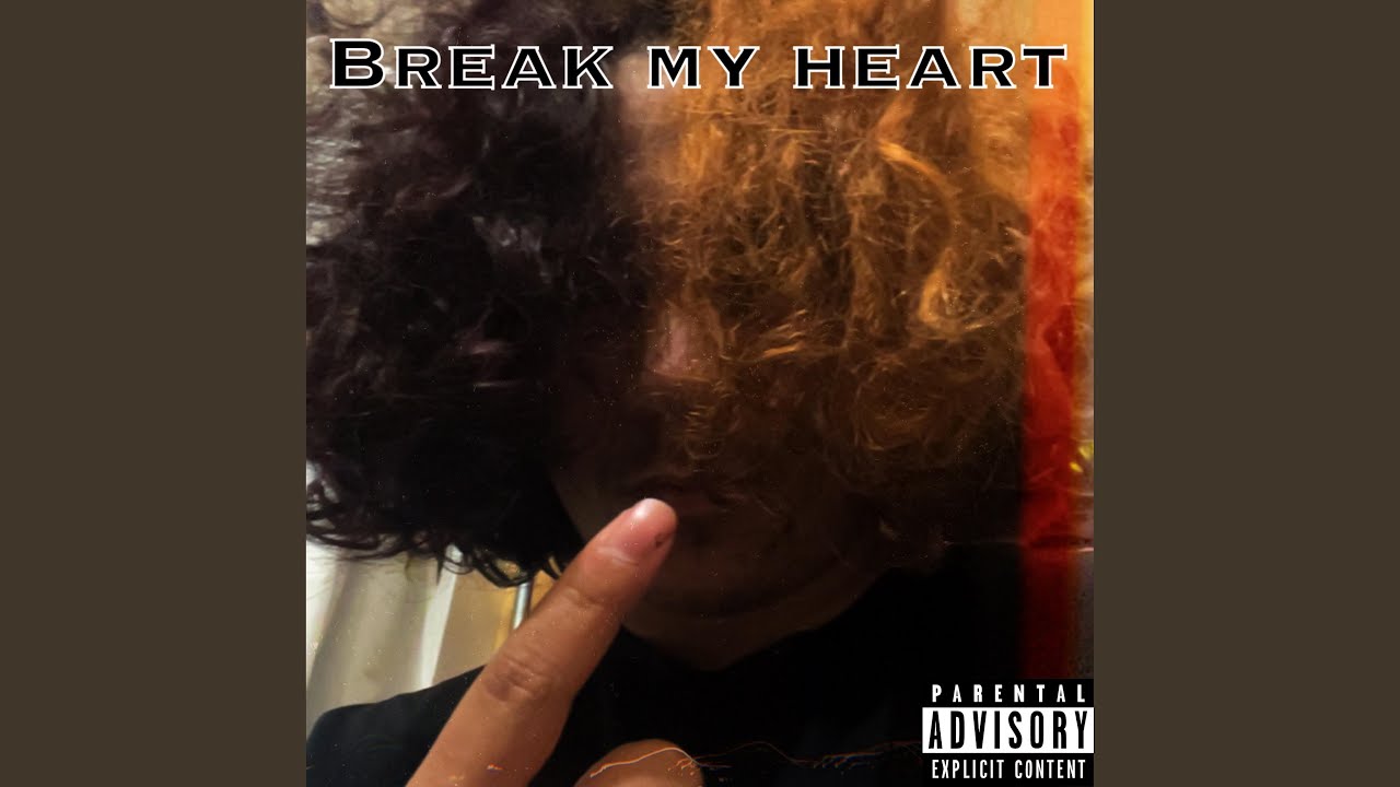 Break my heart