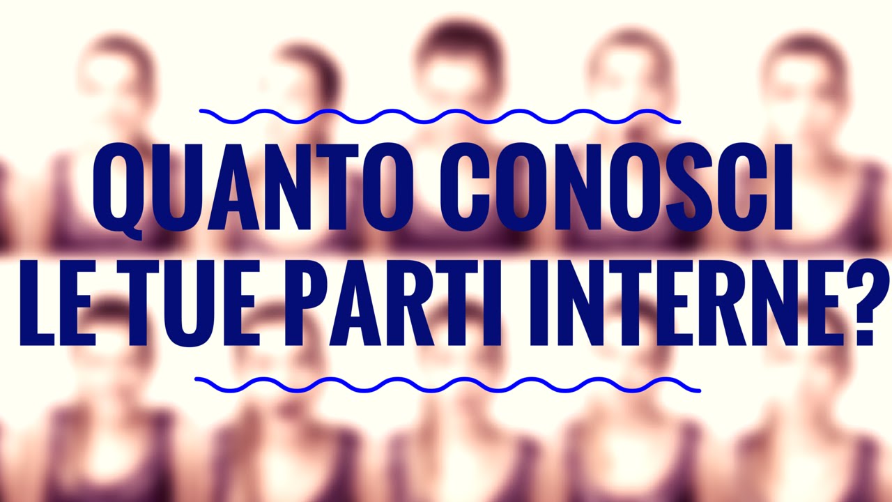Quanto conosci le tue parti interne?