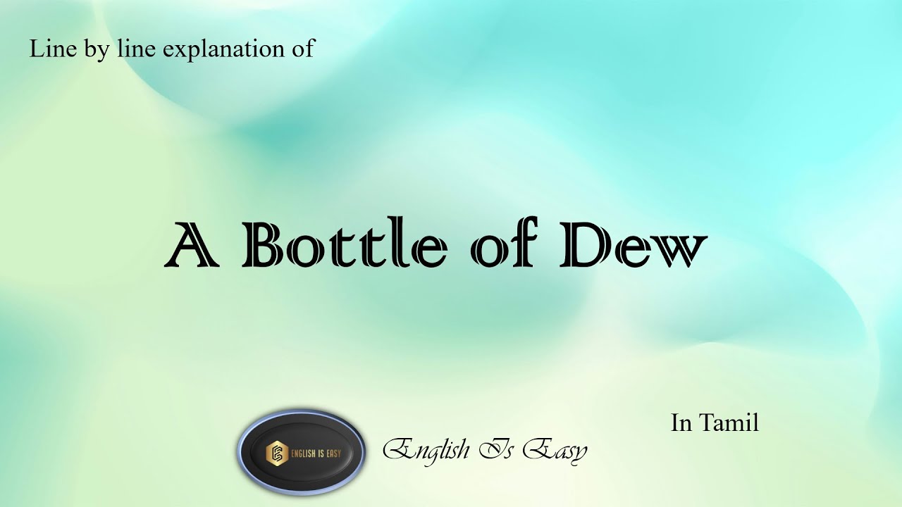 Unit 1 - A Bottle of Dew - Class 6 -Line by line explanation in Tamil |English For Junior Classes|