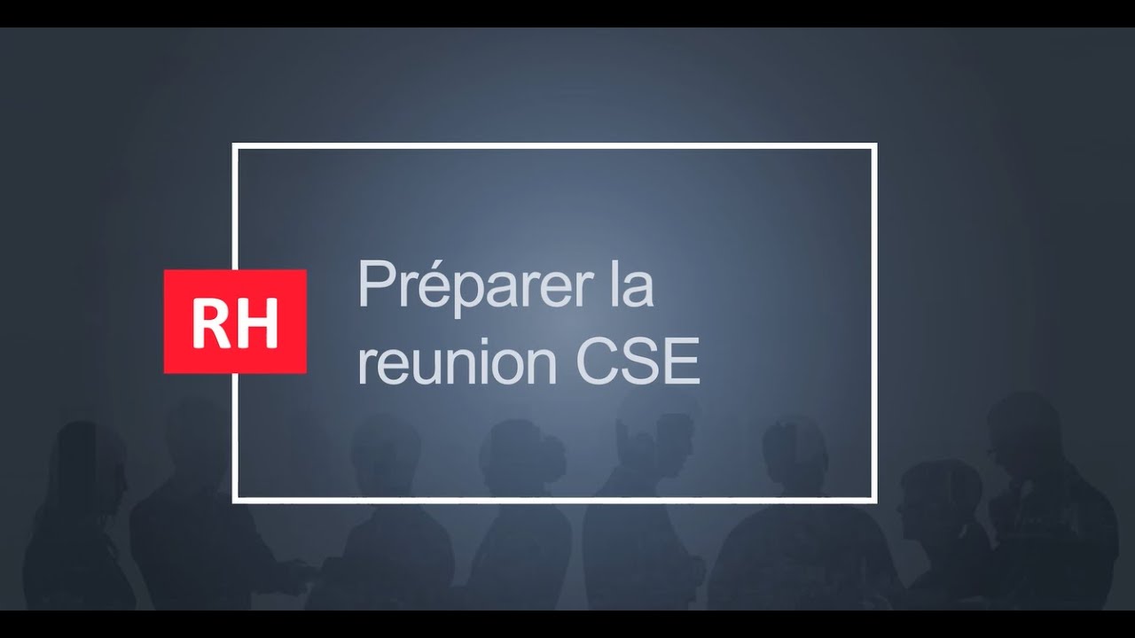 Tuto’ RH – Le CSE : préparer la toute première réunion (épisode 14)