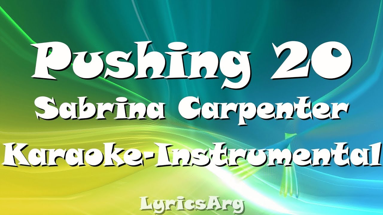 Pushing 20 - Sabrina Carpenter | Karaoke - Instrumental