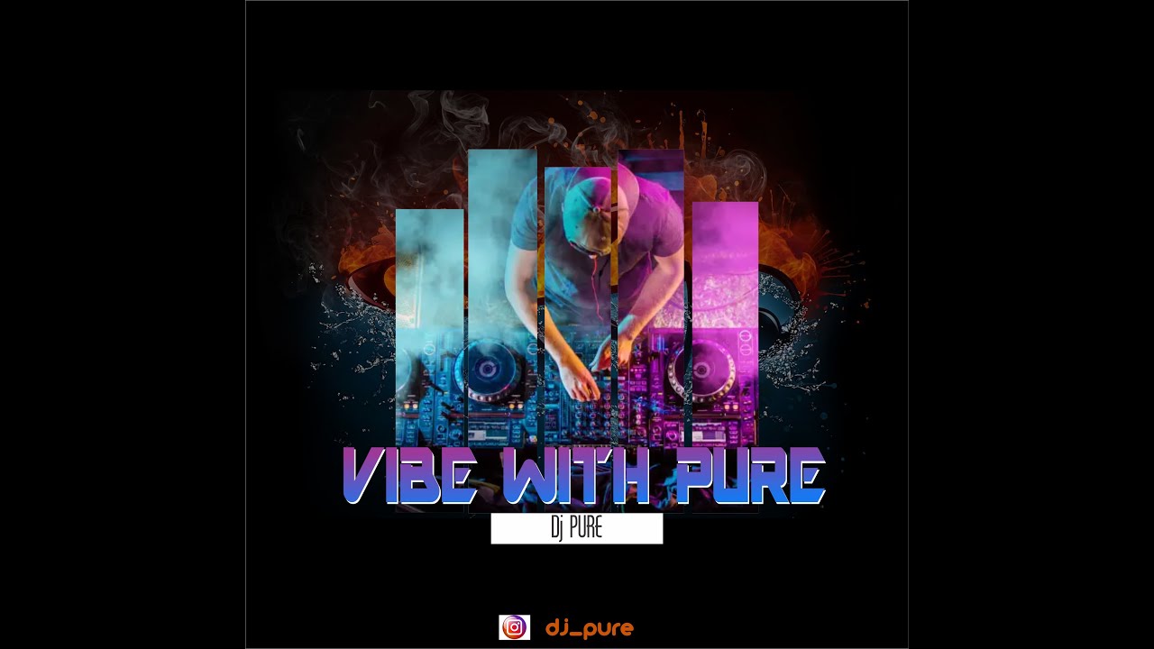 DJ PURE  Vibe with Pure Mixtape