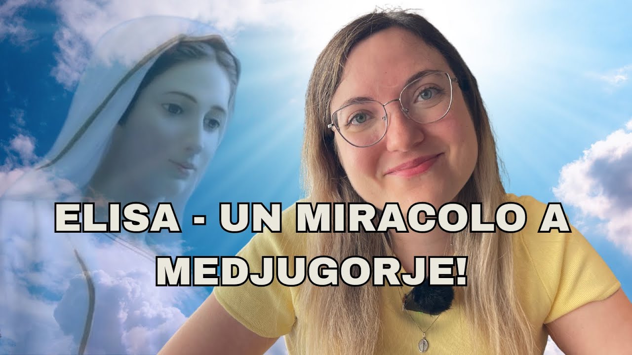 TESTIMONIANZA INCREDIBILE - ELISA - UN MIRACOLO A MEDJUGORJE!
