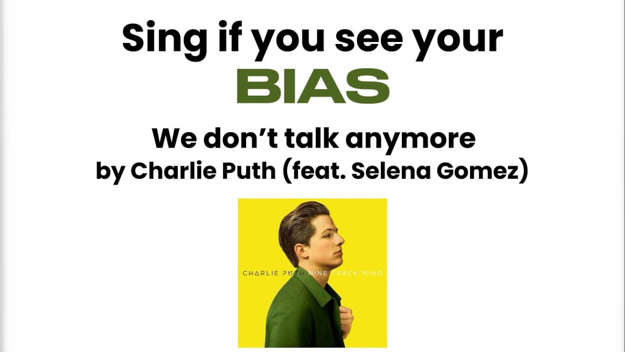 Sing if you see your bias!! // We don’t talk anymore (feat. Selena Gomez) by Charlie Puth!