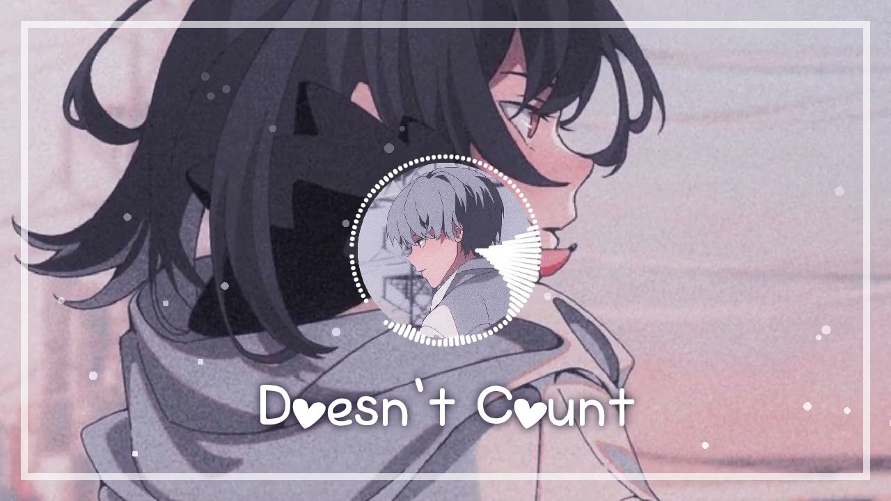 Nightcore - Doesn't Count