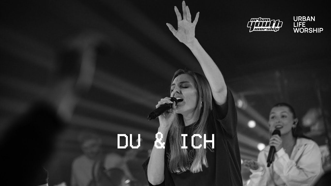 Du & Ich - URBAN YOUTH WORSHIP X Urban Life Worship (Official Live-Video)