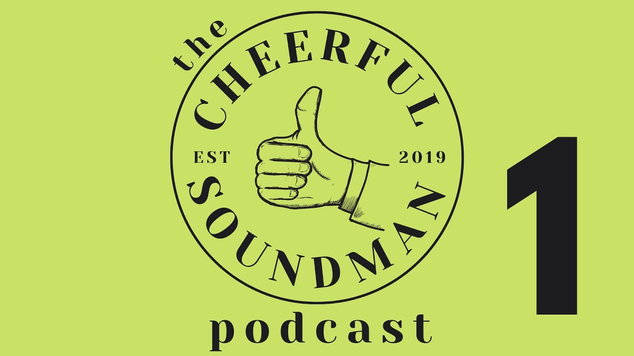 The Cheerful Soundman Podcast Episode 1 - Pandemic Production with Keith Watson