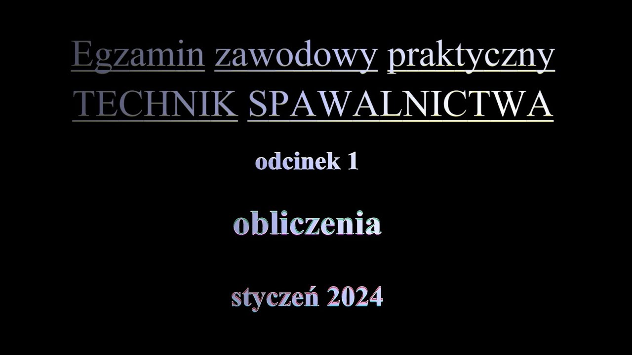 Egzamin zawodowy praktyczny TECHNIK SPAWALNICTWA styczeń 2024 odcinek 1 obliczenia