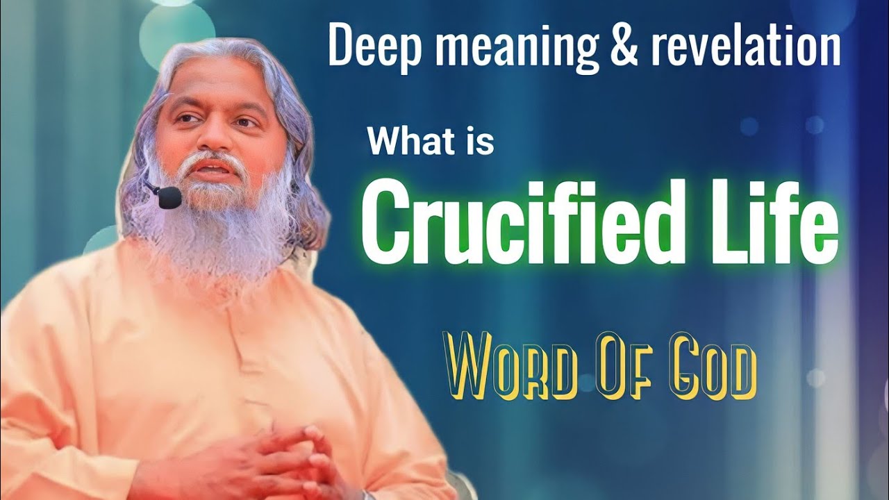 Crucified life || Word Of God || Deep Meaning & Revelation || Sadhu Sundar Selveraj || #21
