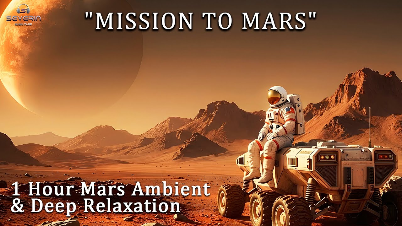 1 Hour Mars Ambient & Deep Relaxation | Sci-Fi Space Journey for Sleep and Relax