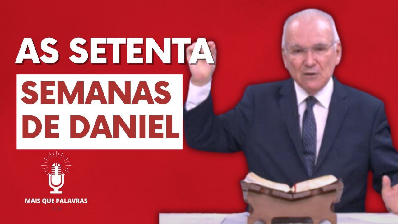 AS SETENTA SEMANAS DE DANIEL - Pr Antônio Carlos