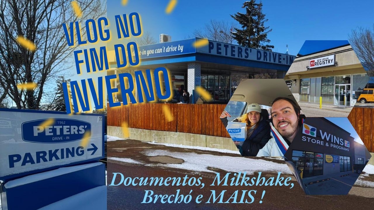 FIM DE INVERNO NO CANADÁ! - Milkshake no PETERS' DRIVE IN, BRECHÓ e MAIS !!! 🌻🥰🌷