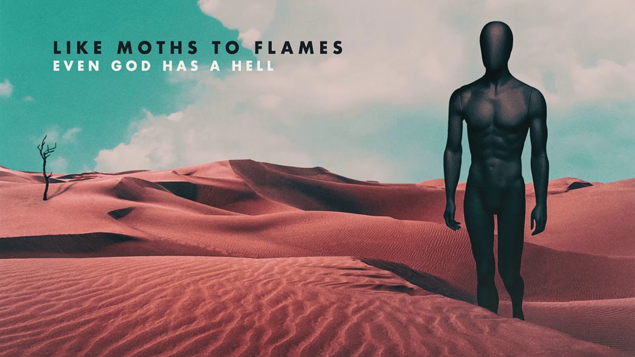Like Moths To Flames - Even God Has A Hell