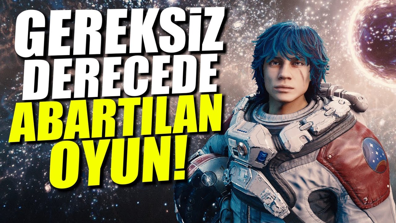 GEREKSİZ ABARTILAN OYUN: STARFIELD!