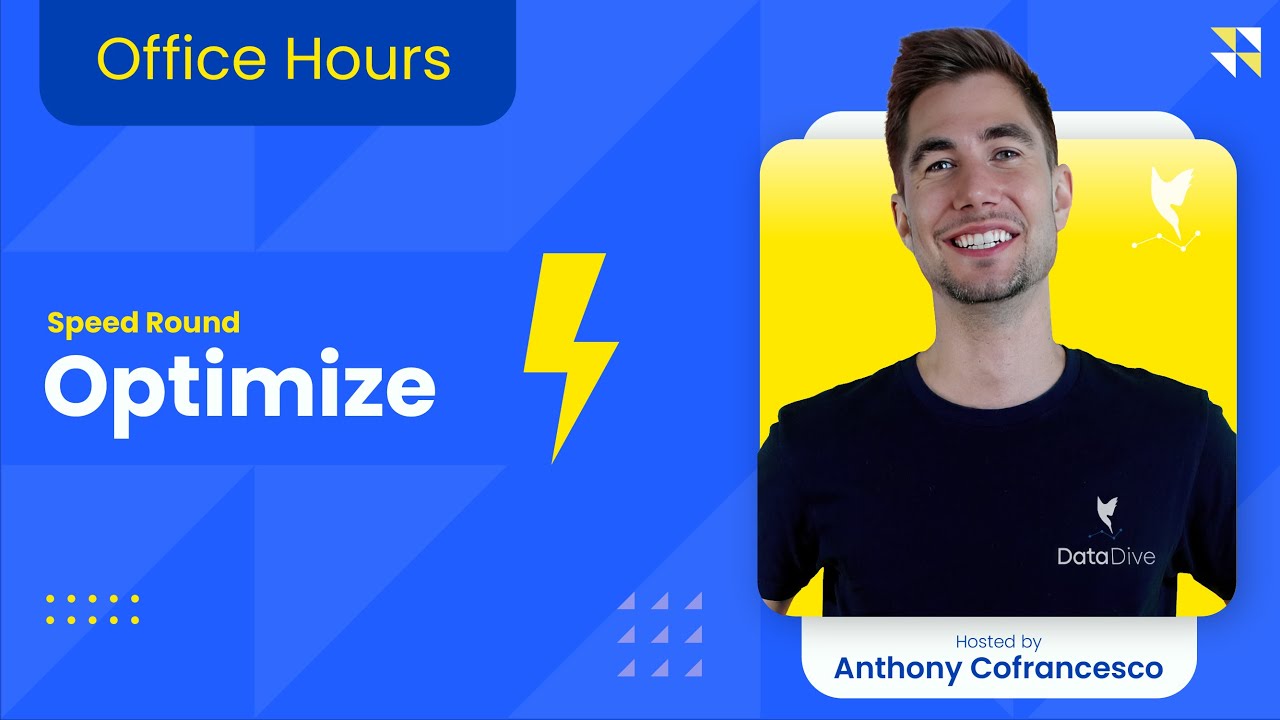 Speed Round - Episode 3: Optimize (Data Dive Office Hours)