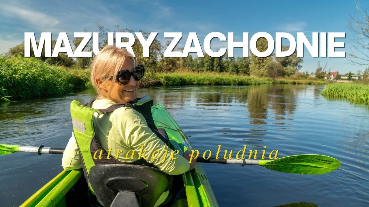 Mazury Zachodnie jakich nie znasz! Część pierwsza - POŁUDNIE