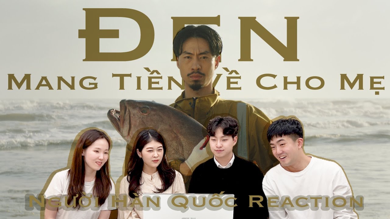 [VPOP REACTION] 이 남자...매력있어… |  Đen - Mang Tiền Về Cho Mẹ ft. Nguyên Thảo